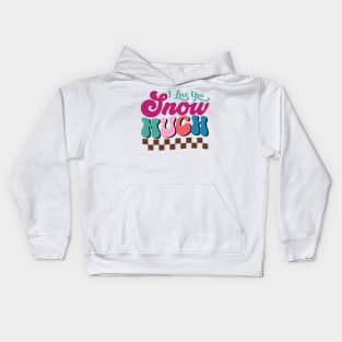 I LOVE YOU SNOW MUCH Kids Hoodie